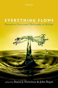 Cover image for Everything Flows: Towards a Processual Philosophy of Biology