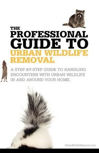 Cover image for The Professional Guide to Urban Wildlife Removal