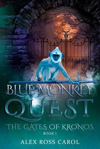 Cover image for Blue Monkey Quest: The Gates of Kronos - Book I