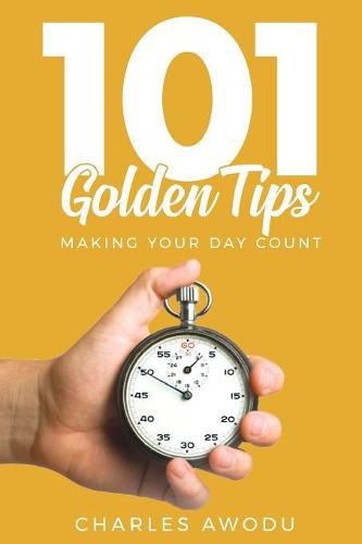 Cover image for 101 Golden Tips: Making Your Day Count