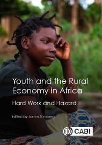Cover image for Youth and the Rural Economy in Africa: Hard Work and Hazard
