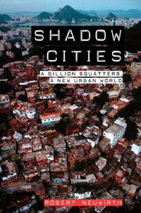 Cover image for Shadow Cities: A Billion Squatters, A New Urban World