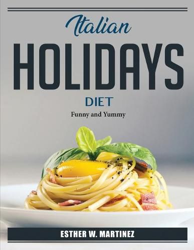 Cover image for Italian holidays diet: Funny and Yummy