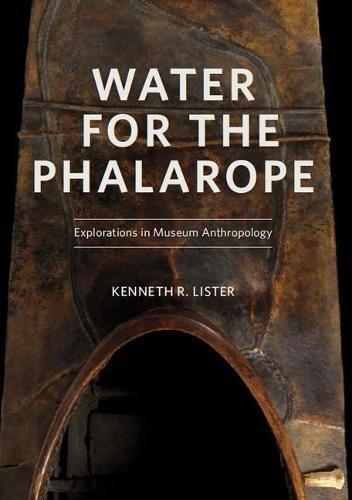 Cover image for Water for the Phalarope: Explorations in Museum Anthropology