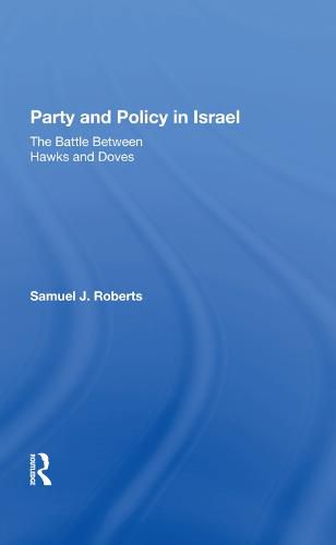 Cover image for Party and Policy in Israel: The Battle Between Hawks and Doves