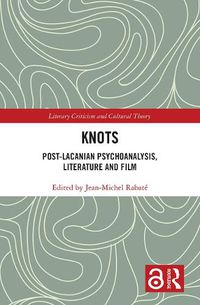 Cover image for Knots: Post-Lacanian Psychoanalysis, Literature and Film