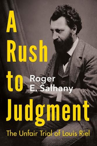 Cover image for A Rush to Judgment: The Unfair Trial of Louis Riel