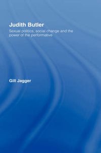 Cover image for Judith Butler: Sexual Politics, Social Change and the Power of the Performative