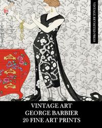 Cover image for Vintage Art: George Barbier: 20 Fine Art Prints: Fashion Ephemera for Framing, Decoupage, Collage and Scrapbooks