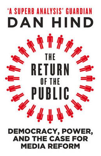 Cover image for The Return of the Public: Democracy, Power and the Case for Media Reform