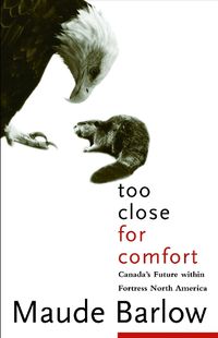 Cover image for Too Close For Comfort: Canada's Future Within Fortress North America