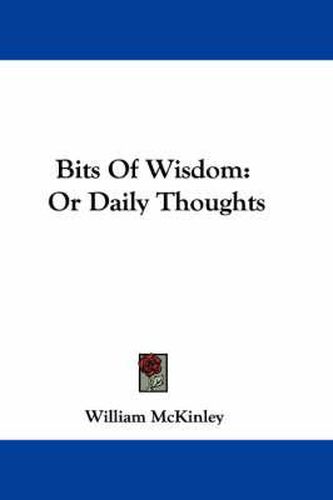 Cover image for Bits of Wisdom: Or Daily Thoughts