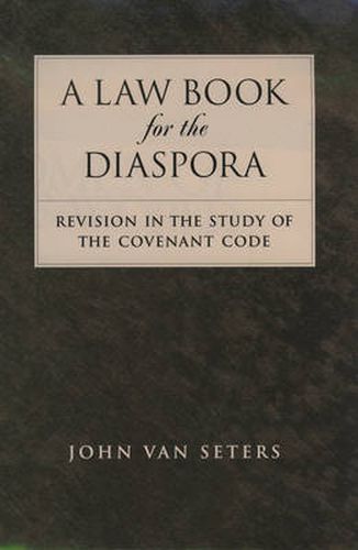 Cover image for A Law Book for the Diaspora: Revision in the Study of the Covenant Code