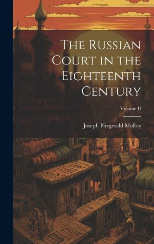 Cover image for The Russian Court in the Eighteenth Century; Volume II