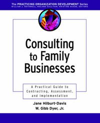 Cover image for Consulting to Family Businesses: A Practical Guide to Contracting, Assessment and Implementation