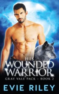 Cover image for His Wounded Warrior