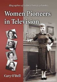 Cover image for Women Pioneers in Television: Biographies of Fifteen Industry Leaders