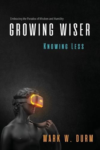 Cover image for Growing Wiser, Knowing Less