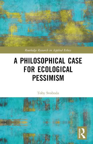 A Philosophical Case for Ecological Pessimism