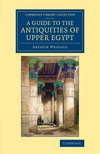 Cover image for A Guide to the Antiquities of Upper Egypt: From Abydos to the Sudan Frontier