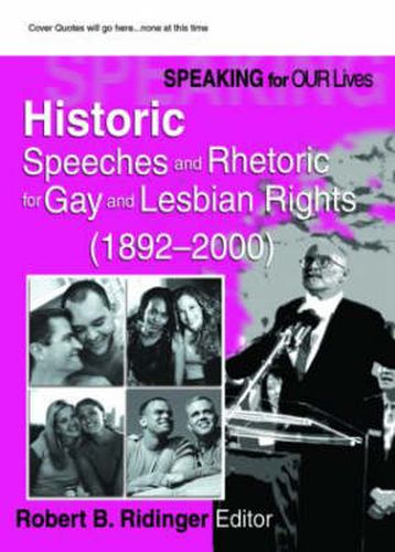 Cover image for Speaking for Our Lives: Historic Speeches and Rhetoric for Gay and Lesbian Rights (1892-2000)