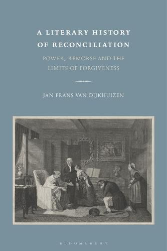 Cover image for A Literary History of Reconciliation: Power, Remorse and the Limits of Forgiveness