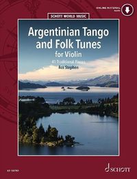 Cover image for Argentinian Tango and Folk Tunes: 41 Pieces Including Tangos, Milongas, Chamames, Zambas and Chacareras