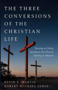 Cover image for The Three Conversions of the Christian Life