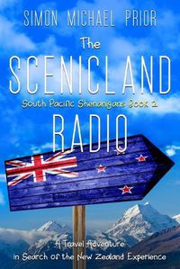 Cover image for The Scenicland Radio: A Travel Adventure in Search of the New Zealand Experience