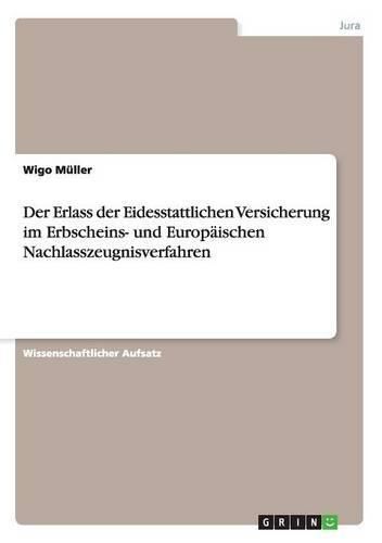 Cover image for Der Erlass der Eidesstattlichen Versicherung im Erbscheins- und Europaischen Nachlasszeugnisverfahren