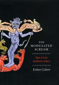 Cover image for The Modulated Scream: Pain in Late Medieval Culture