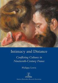 Cover image for Intimacy and Distance: Conflicting Cultures in Nineteenth-Century France