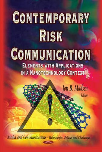 Cover image for Contemporary Risk Communication: Elements with Applications in a Nanotechnology Context