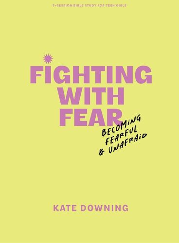 Cover image for Fighting with Fear - Teen Girls' Bible Study Book