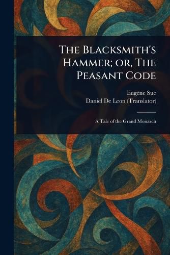 Cover image for The Blacksmith's Hammer; or, The Peasant Code