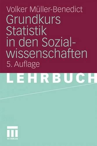 Cover image for Grundkurs Statistik in den Sozialwissenschaften: Eine leicht verstandliche, anwendungsorientierte Einfuhrung in das sozialwissenschaftlich notwendige statistische Wissen