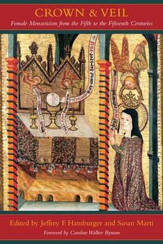 Cover image for Crown and Veil: Female Monasticism from the Fifth to the Fifteenth Centuries