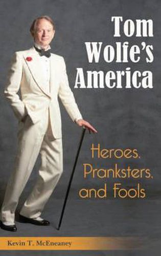 Cover image for Tom Wolfe's America: Heroes, Pranksters, and Fools