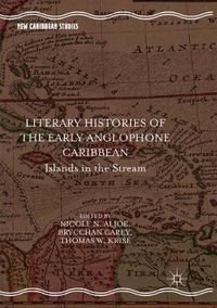 Cover image for Literary Histories of the Early Anglophone Caribbean: Islands in the Stream