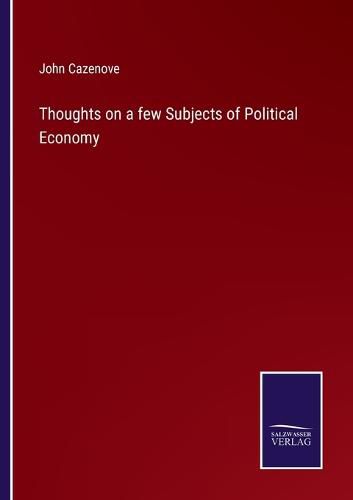 Cover image for Thoughts on a few Subjects of Political Economy