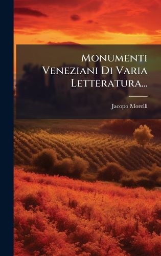 Cover image for Monumenti Veneziani Di Varia Letteratura...