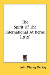 Cover image for The Spirit of the International at Berne (1919)