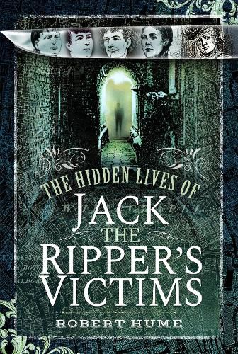 Cover image for The Hidden Lives of Jack the Ripper's Victims