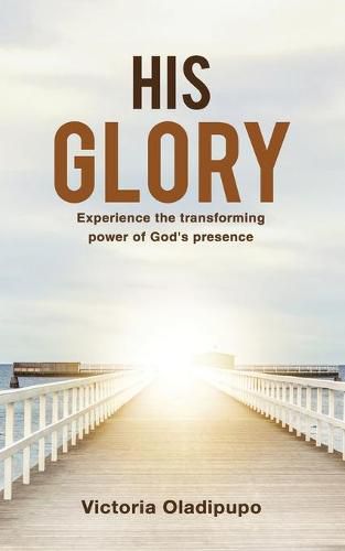 Cover image for His Glory: Experience the transforming power of God's presence