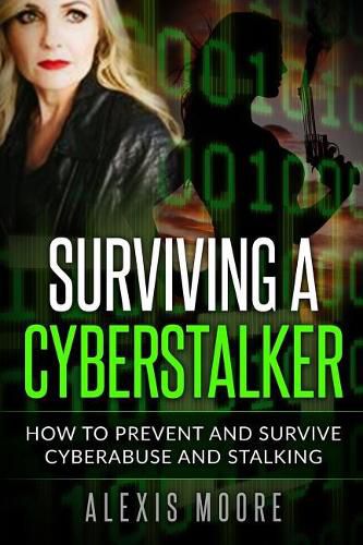 Cover image for Surviving a Cyberstalker: How to Prevent and Survive Cyberabuse and Stalking