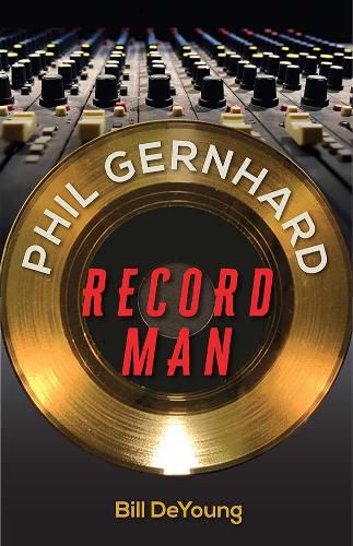 Cover image for Phil Gernhard, Record Man