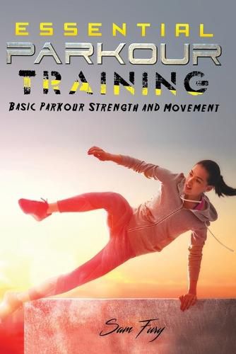 Cover image for Essential Parkour Training: Basic Parkour Strength and Movement