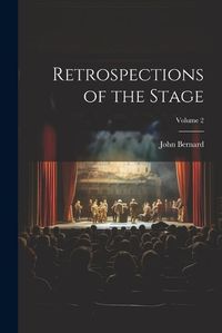 Cover image for Retrospections of the Stage; Volume 2