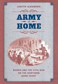 Cover image for Army at Home: Women and the Civil War on the Northern Home Front