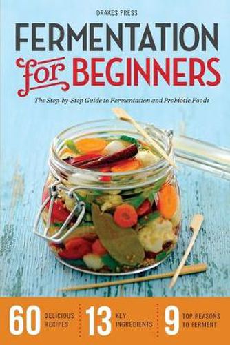 Cover image for Fermentation for Beginners: The Step-by-Step Guide to Fermentation and Probiotic Foods